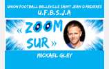  ZOOM SUR  03 : Mickael GLEY