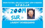  ZOOM SUR  06 : Laurent BOURRIQUAND